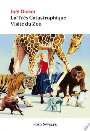 La Très Catastrophique Visite du Zoo  Joël Dicker  [Livres]