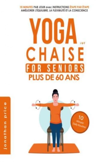 YOGA SUR CHAISE SÉNIORS PLUS DE 60 ANS [Livres]