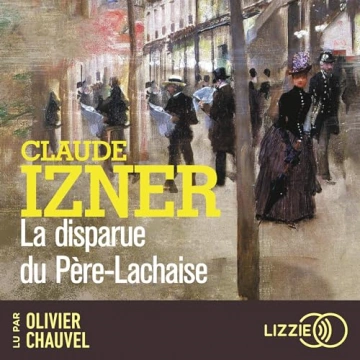 La disparue du Père-Lachaise Claude Izner [AudioBooks]