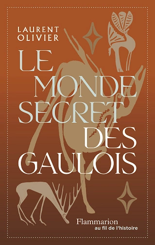 Le monde secret des gaulois Laurent Olivier  [Livres]