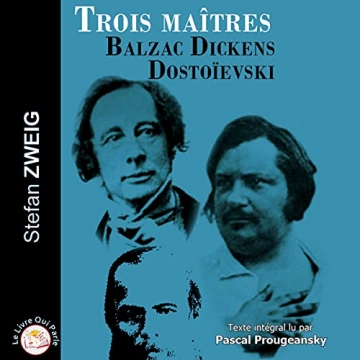 Trois maîtres - Balzac, Dickens, Dostoïevski Stefan Zweig  [AudioBooks]