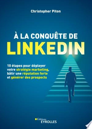 A LA CONQUÊTE DE LINKEDIN - CHRISTOPHER PITON [Livres]