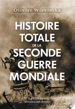 Histoire totale de la Seconde Guerre mondiale Olivier Wieviorka [Livres]