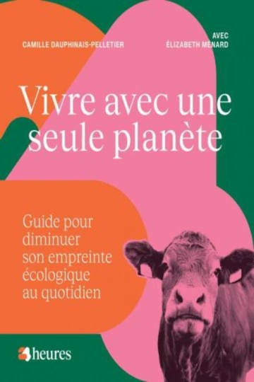 Vivre avec une seule planète CAMILLE DAUPHINAIS-PELLETIER, ELIZABETH MÉNARD  [Livres]