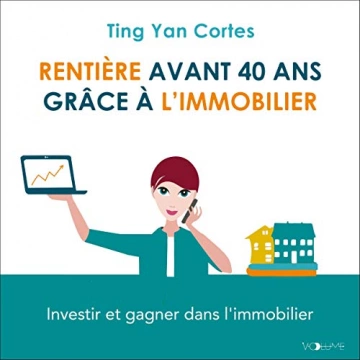 TING YAN CORTES - MÈRE DE FAMILLE ET RENTIÈRE AVANT 40 ANS GRÂCE À L'IMMOBILIER [AudioBooks]