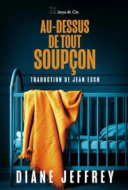 Au-dessus de tout soupçon - Diane Jeffrey [Livres]