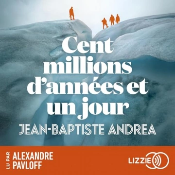 Cent millions d'années et un jour Jean-Baptiste Andrea  [AudioBooks]