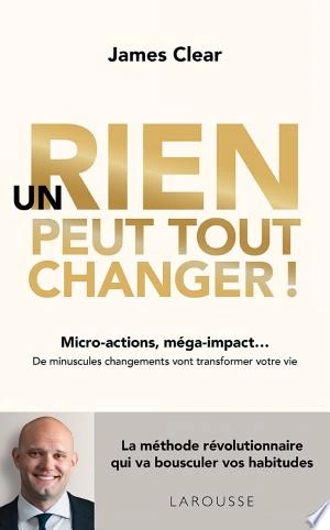 Un rien peut tout changer James Clear [Livres]