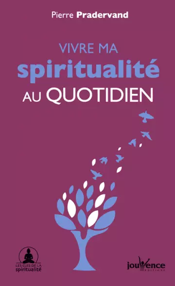 PIERRE PRADERVAND - VIVRE MA SPIRITUALITÉ AU QUOTIDIEN [Livres]