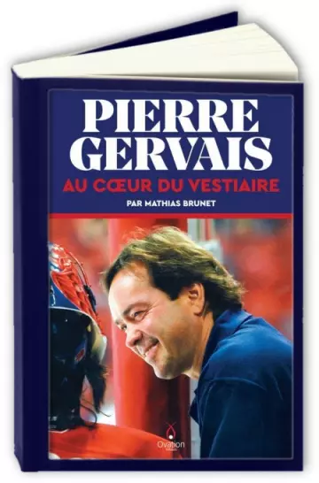 Pierre Gervais : au coeur du vestiaire  Mathias Brunet  [Livres]