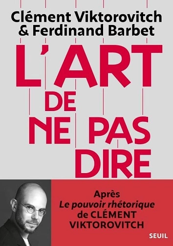 L'Art de ne pas dire Clément Viktorovitch  [Livres]