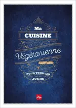 Ma cuisine végétarienne pour tous les jours [Livres]