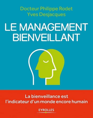 LE MANAGEMENT BIENVEILLANT - PHILIPPE RODET, YVES DESJACQUES [Livres]