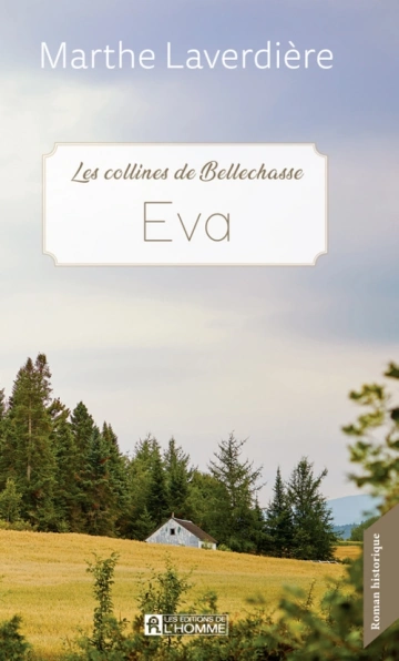 Eva, les collines de Bellechasse Marthe Laverdière  [Livres]