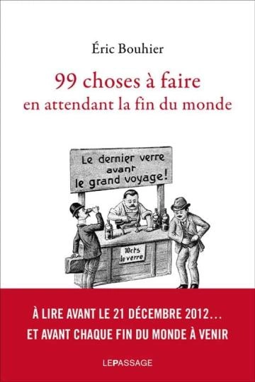 99 choses à faire en attendant la fin du monde - Bouhier, Éric  [Livres]