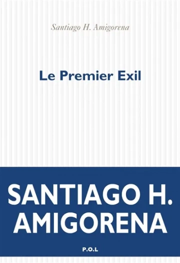 Santiago H. Amigorena - Le Premier Exil  [Livres]