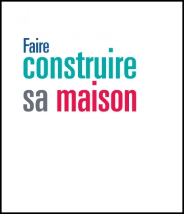 Faire construire sa maison Philippe Leblond [Livres]