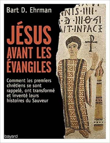 Jésus avant les évangiles - Bart Ehrman [Livres]