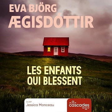 Eva Bjorg Ægisdottir - Les Enfants qui blessent  [AudioBooks]