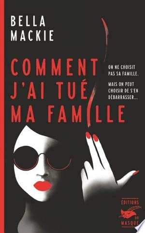 Comment jai tué ma famille - Bella Mackie [Livres]