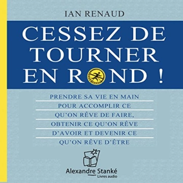 Cessez de tourner en rond ! Ian Renaud [AudioBooks]