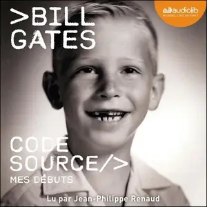 Bill Gates, "Code source : Mes débuts"  [AudioBooks]