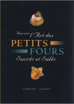 Apprenez l’art des petits fours sucrés et salés  [Livres]