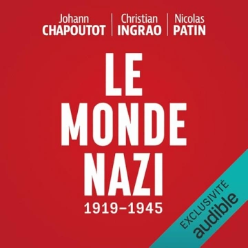 Le monde nazi 1919-1945 Johann Chapoutot, Christian Ingrao, Nicolas Patin [AudioBooks]