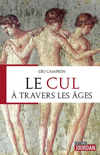 Le cul à travers les âges - Léo Campion [Livres]