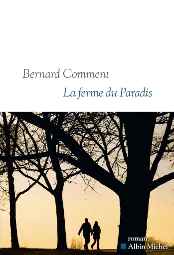 La ferme du paradis - Bernard Comment [Livres]