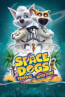 Space dogs : L'aventure tropicale  [HDRIP] - FRENCH