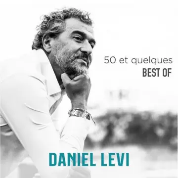 Daniel Lévi - 50 et quelques - Best Of  [Albums]