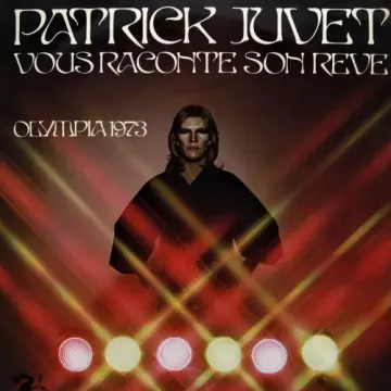 PATRICK JUVET - Vous Raconte Son Rêve - Olympia 1973  [Albums]