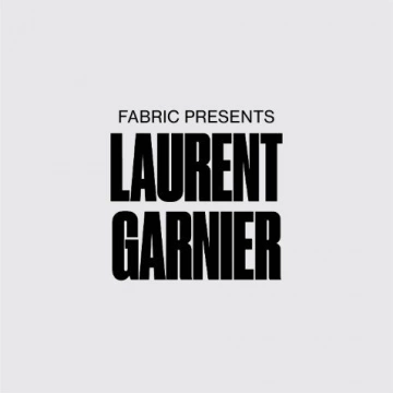 Laurent Garnier – Fabric Presents Laurent Garnier 2024 [Albums]