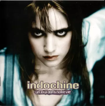 Indochine - Un Jour Dans Notre Vie [Albums]