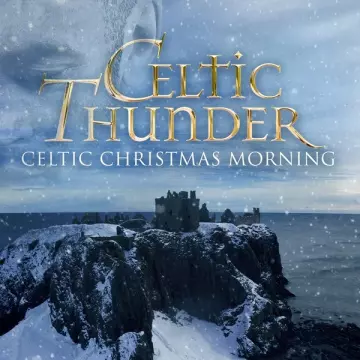 Celtic Thunder - Celtic Christmas Morning  [Albums]