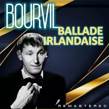 Bourvil - Ballade irlandaise (Remastered) [Albums]