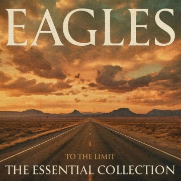 Eagles - To the Limit The Essential Collection (2024)  [Albums]