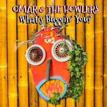 Omar & The Howlers - What's Buggin' You?  [Albums]