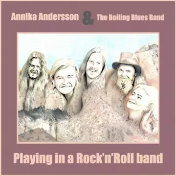 Annika Andersson & the Boiling Blues - Playing in a Rock'n Roll Band  [Albums]