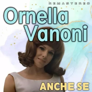 Ornella Vanoni - Anche se (Remastered)  [Albums]