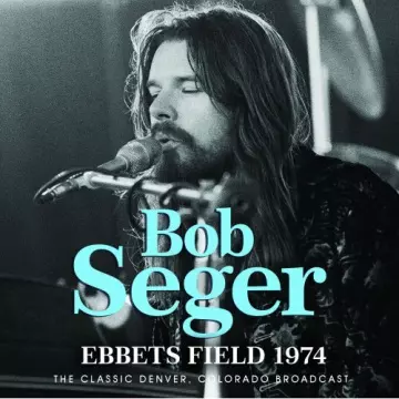 Bob Seger - Ebbets Field 1974  [Albums]