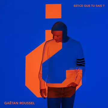 Gaëtan Roussel - Est-ce que tu sais ? [Albums]