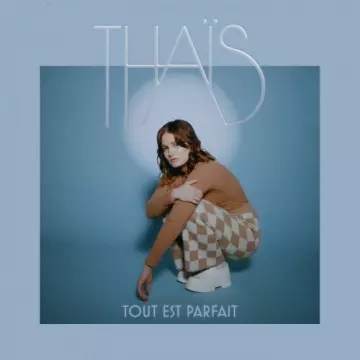 Thäis - Tout est parfait [Albums]