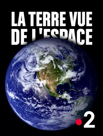 La Terre vue de l'espace - Saison 1 - vf-hq